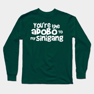 You're the adobo to my sinigang white text Long Sleeve T-Shirt